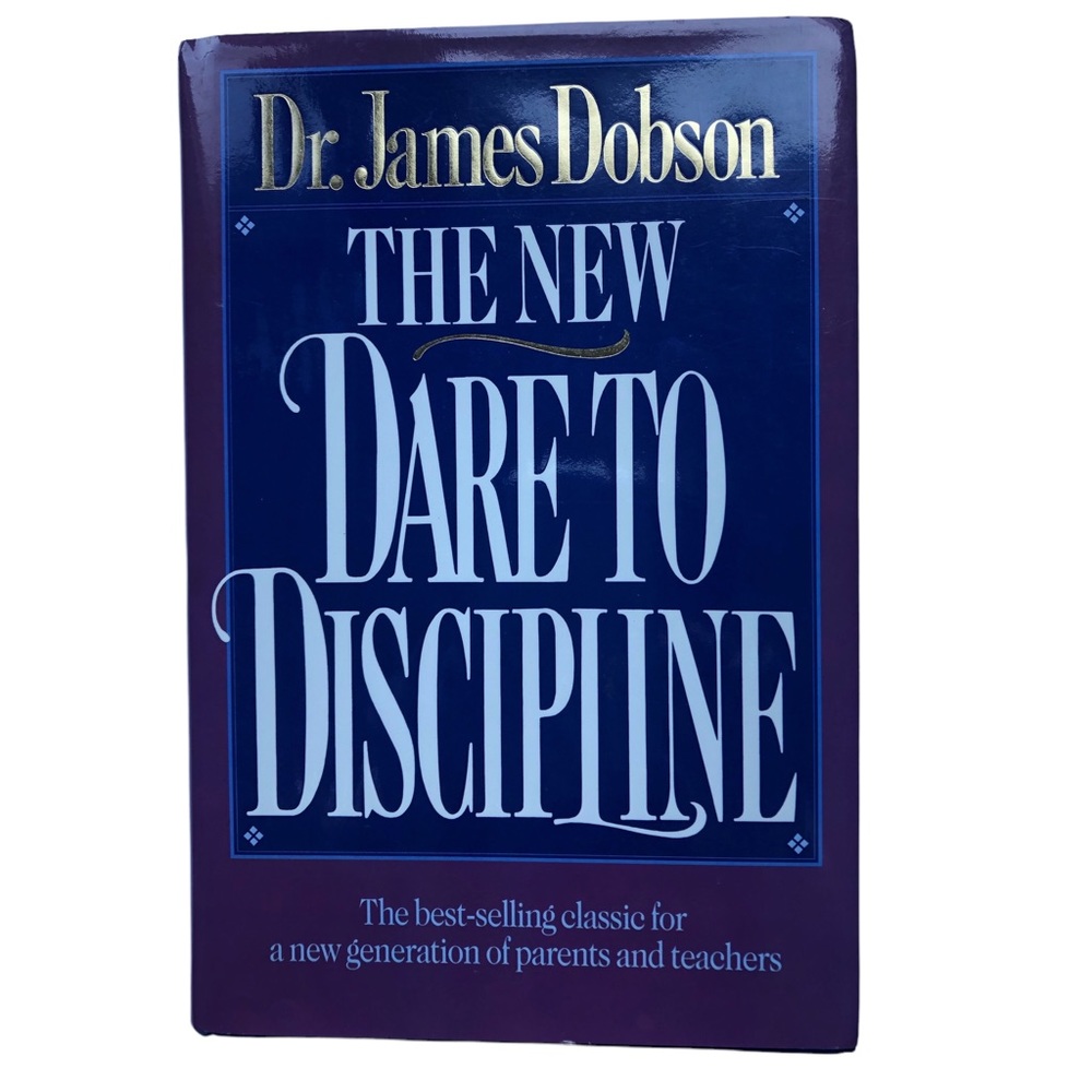 The New Dare to Discipline Hardcover Book by Dr. James Dobson